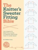 Okładka książki The Knitter'S Sweater Fitting Bible: The Complete Practical Guide to Making Sweaters That Fit Every Body