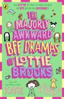 Okładka książki The Majorly Awkward BFF Dramas of Lottie Brooks