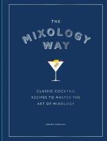 Okładka książki The Mixology Way. Classic cocktail recipes to master the art of mixology wer. angielska