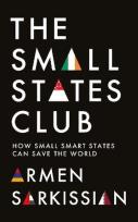 Okładka książki The Small States Club. How Small Smart Powers Can Save the World