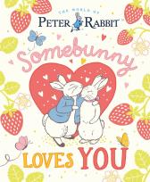 Okładka książki The World of Peter Rabbit. Somebunny Loves You
