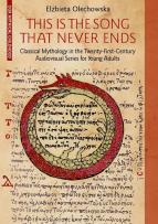 Okładka książki This Is the Song that Never Ends: Classical Mythology in the Twenty-First-Century Audiovisual Series