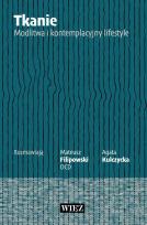 Okładka książki Tkanie. Modlitwa i kontemplacyjny lifestyle