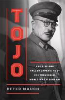 Okładka książki Tojo. The Rise and Fall of Japan's Most Controversial World War II General
