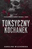 Okładka książki Toksyczny Kochanek. Psychopaci z Areny Śmierci. Tom 3
