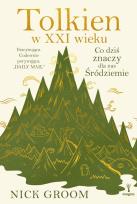 Okładka książki Tolkien w XXI wieku. Co dziś znaczy dla nas Śródziemie