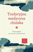 Okładka książki Tradycyjna medycyna chińska. Przewodnik po sztuce uzdrawiania