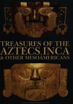 Okładka książki Treasures of the Aztecs, Inca & Other Mesoamericans