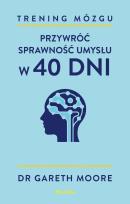 Okładka książki Trening mózgu. Przywróć sprawność umysłu w 40 dni