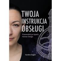 Okładka książki Twoja instrukcja obsługi Przewodnik po typach Human Design