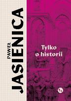 Okładka książki Tylko o historii