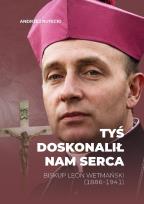 Okładka książki Tyś doskonalił nam serca. Biskup Leon Wetmański...