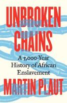Okładka książki Unbroken Chains. A 5,000.Year History of African Enslavement