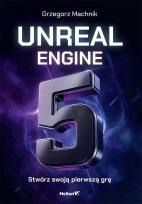 Okładka książki Unreal Engine 5. Stwórz swoją pierwszą grę