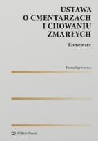 Okładka książki Ustawa o cmentarzach i chowaniu zmarłych. Komentarz
