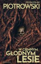 Okładka książki W ciemnym, głodnym lesie