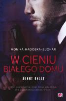 Okładka książki W cieniu Białego Domu. Agent Kelly. Tom 2