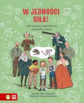 Okładka książki W jedności siła! Jak praca zespołowa zmieniła świat - uszkodzone