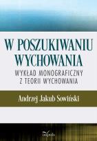 Okładka książki W poszukiwaniu wychowania Wykład monograficzny z teorii wychowania
