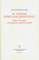 Okładka książki W stronę nowej racjonalności. Hegel, Trentowski i poszukiwania zaginionej prawdy