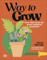 Okładka książki Way to Grow. Over 100 Hacks for Green-fingered Greatness