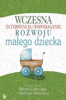 Okładka książki Wczesna interwencja i wspomaganie rozwoju małego dziecka