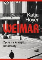 Okładka książki Weimar. Życie na krawędzi katastrofy