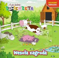 Okładka książki Wesoła zagroda. A ja lubię zwierzęta. Ruchome obrazki