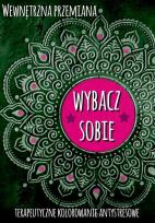 Okładka książki Wewnętrzna przemiana. Wybacz sobie