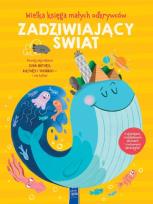 Okładka książki Wielka księga małych odkrywców. Zadziwiający świat