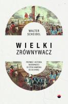 Okładka książki Wielki Zrównywacz. Przemoc i historia nierówności od epoki kamienia do XXI wieku