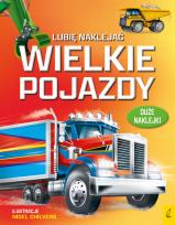 Okładka książki Wielkie pojazdy. Lubię naklejać