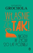 Okładka książki Właśnie że tak! Nigdy w życiu! 20 lat później