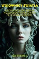 Okładka książki Wojownicy światła. Psychologiczne źródła przeskoków rozwojowych w historii ludzkości