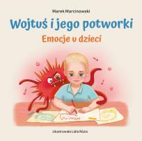 Okładka książki Wojtuś i jego potworki Emocje u dzieci