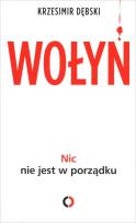 Okładka książki Wołyń. Nic nie jest w porządku