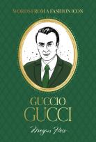 Okładka książki Words from a Fashion Icon: Guccio Gucci