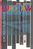 Okładka książki Wrocław. Wędrówka przez wieki