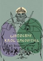 Okładka książki Wróżebny król założyciel albo mit Bolesława Chrobrego