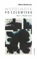 Okładka książki Wspólnota po Człowieku T.1 Współ-życie
