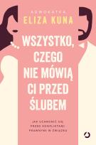 Okładka książki Wszystko, czego nie mówią ci przed ślubem. Jak uchronić się przed konfliktami prawnymi w związku