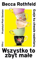 Okładka książki Wszystko to zbyt małe. Eseje ku chwale nadmiaru