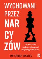 Okładka książki Wychowani przez narcyzów. Jak radzić sobie z trudnymi, toksycznymi i krzywdzącymi rodzicami