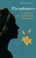Okładka książki Wyczekujące. W nadziei na spełnienie obietnicy
