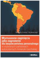 Okładka książki Wymuszone zaginięcia jako zagrożenie dla bezpieczeństwa personalnego w wybranych państwach autorytarnych Ameryki Łacińskiej