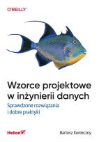 Okładka książki Wzorce projektowe w inżynierii danych. Sprawdzone rozwiązania i dobre praktyki