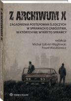 Okładka książki Z ARCHIWUM X. Zagadnienia postępowań śledczych w sprawach o zabójstwa, w których nie wykryto sprawcy