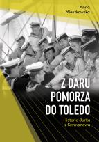 Okładka książki Z Daru Pomorza do Toledo. Historia Jurka z Szymanowa