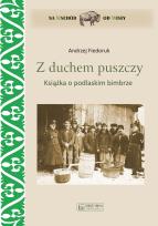 Okładka książki Z duchem puszczy. Książka o podlaskim bimbrze