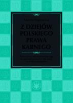 Okładka książki Z dziejów polskiego prawa karnego. Prawo karne i nauka prawa karnego na ziemiach polskich w XIX wiek